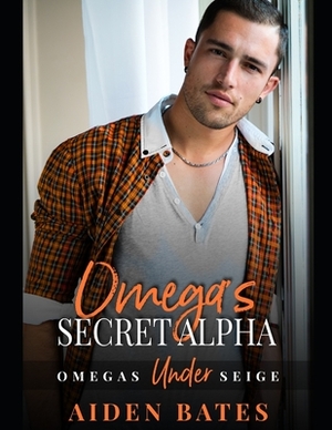 Omega's Secret Alpha: A Forte Green Novel by Aiden Bates
