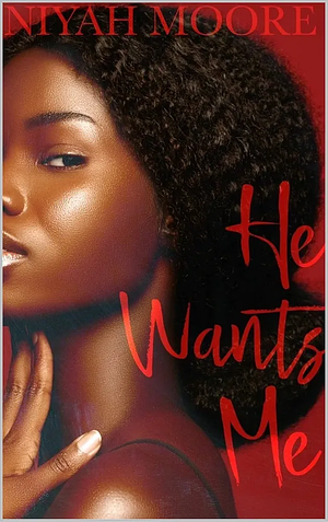 He Wants Me: A Novella by Niyah Moore