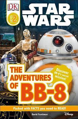 Star Wars: The Adventures of BB-8 by David Fentiman, David Fentiman