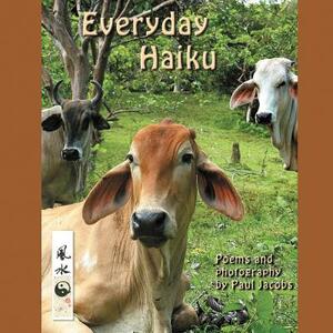 Everyday Haiku by Paul Jacobs