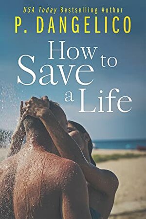 How To Save A Life by P. Dangelico