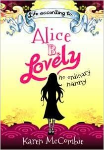 Life According to...Alice B. Lovely by Karen McCombie
