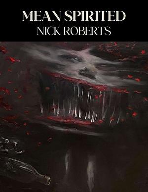 Mean Spirited by Nick Roberts