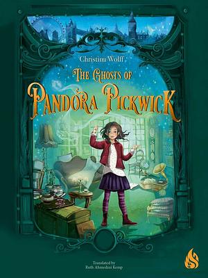 The Ghosts of Pandora Pickwick by Christina Wolff