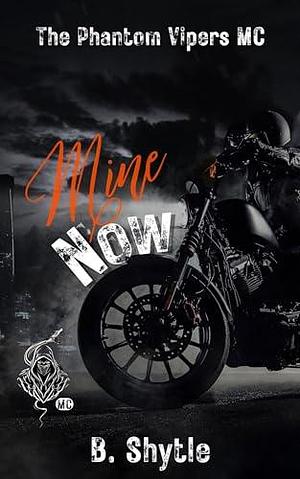 Mine Now: Motorcycle Romance by B. Shytle, B. Shytle