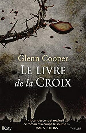 Le livre de la croix by Glenn Cooper