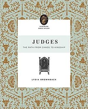 Judges: The Path from Chaos to Kingship by Lydia Brownback
