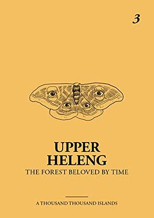 Upper Heleng: The Forest Beloved by Time by Zedeck Siew