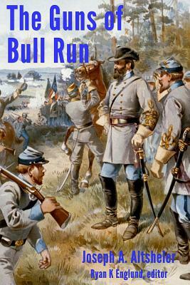 The Guns of Bull Run: A Story of the Civil War's Eve by Joseph a. Altsheler