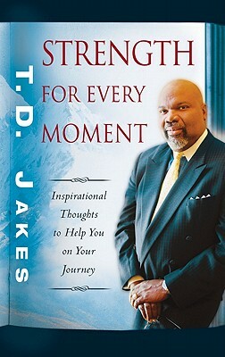 Strength for Every Moment: 50-Day Devotional by T.D. Jakes