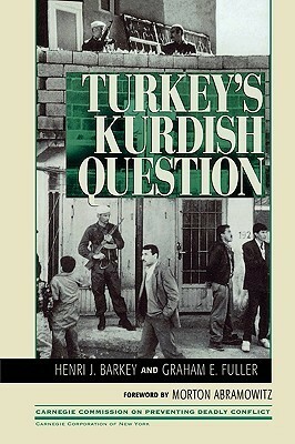 Turkey's Kurdish Question by Morton I. Abramowitz, Carnegie Commission on Preventing Deadly Conflict, Graham E. Fuller, Henri J. Barkey