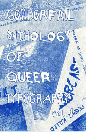 GenderFail Anthology of Queer Typography Vol.1 by Be Oakley, Paul Soulellis