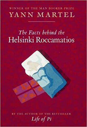 The Facts Behind the Helsinki Roccamatios by Yann Martel