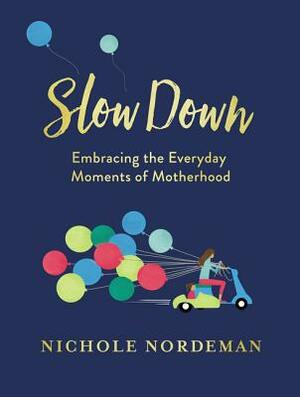 Slow Down by Nichole Nordeman