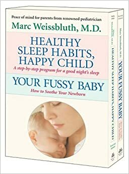 Healthy Sleep Habits, Happy Child/Your Fussy Baby Boxed Set: A Step-By-Step Program for a Good Night's Sleep/How to Soothe Your Newborn by Marc Weissbluth