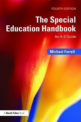 The Special Education Handbook: An A-Z Guide by Michael Farrell