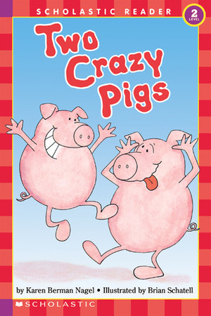 Two Crazy Pigs (level 2) (Hello Reader) by Karen Berman Nagel, Brian Schatell