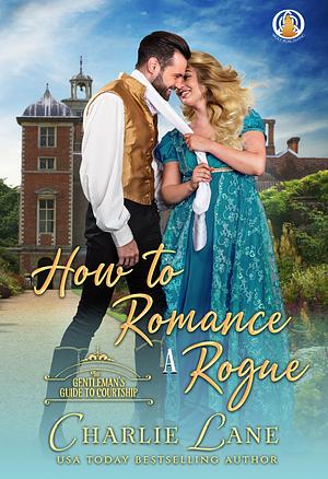How to romance a rogue by Charlie Lane