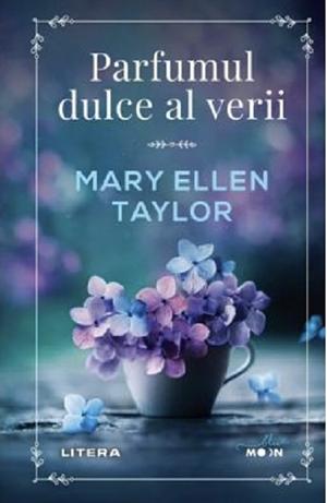 Parfumul dulce al verii by Mary Ellen Taylor