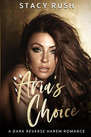 Aria's Choice by Stacy Rush