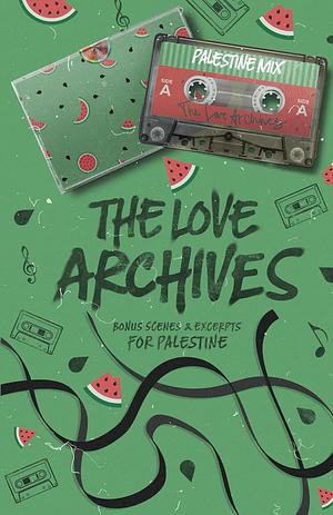 The Love Archives: Bonus Scenes & Excerpts for Palestine, Vol. Four by Cynthia A. Rodriguez