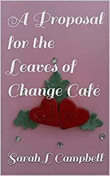A Proposal for the Leaves of Change Café by Sarah L Campbell