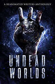 Undead Worlds 3: A Post-Apocalyptic Zombie Anthology by L.C. Champlin, T.D. Ricketts, David A. Simpson, M.A. Robbins, Eleanor Merry, Stephen Landry, Jen Tyes, Michael Whitehead, Justin Robinson, Valerie Lioudis, Jade Lazlow, Kate L. Mary, Jessica Gomez, Kirk Withrow, Ryan Colley, Grivante
