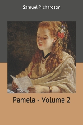 Pamela - Volume 2 by Samuel Richardson