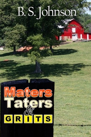 Maters, Taters & Grits by B.S. Johnson