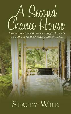 A Second Chance House by Stacey Wilk