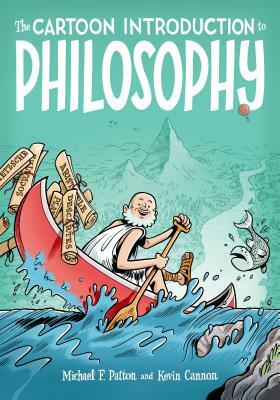 The Cartoon Introduction to Philosophy by Kevin Cannon, Michael F. Patton