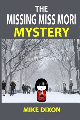 The Missing Miss Mori: fun and scary mystery thriller (Hansen Files Book 2) by Mike Dixon