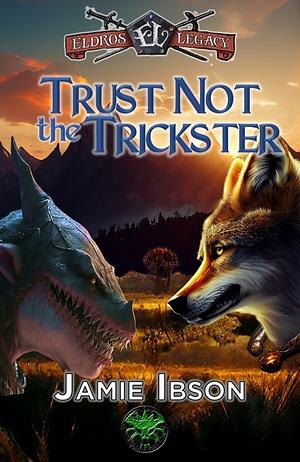 Trust not the Trickster by Jamie Ibson