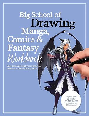 Big School of Drawing Manga, Comics &amp; Fantasy Workbook: Exercises and Step-by-step Drawing Lessons for the Beginning Artist by Walter Foster Creative Team