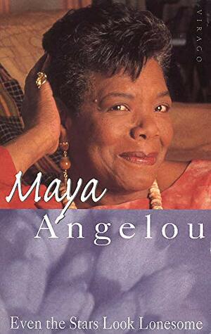 Even The Stars Look Lonesome by Maya Angelou