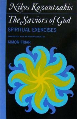 The Saviors of God by Kimor Friar, Nikos Kazantzakis