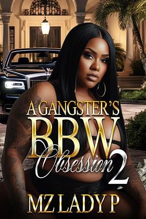 A Gangster's BBW Obsession 2 by Mz. Lady P