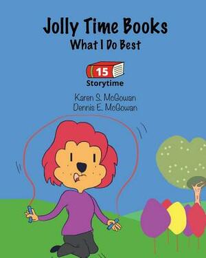 Jolly Time Books: What I Do Best by Dennis E. McGowan