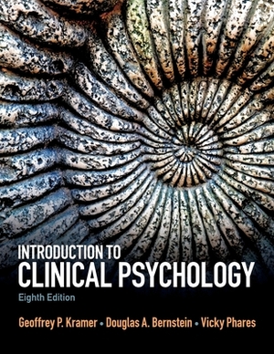 Introduction to Clinical Psychology by Geoffrey P. Kramer, Douglas A. Bernstein, Vicky Phares