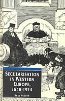 Secularisation in Western Europe, 1848-1914 by Hugh McLeod, Emeritus Professor of Church History Hugh McLeod