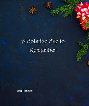 A Solstice Eve to Remember by Kian Rhodes