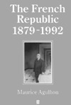 The French Republic, 1879-1992 by Antonia Nevill, Maurice Agulhon