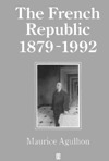 The French Republic, 1879-1992 by Maurice Agulhon, Antonia Nevill