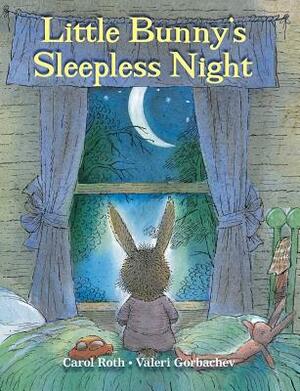 Little Bunny's Sleepless Night by Carol Roth