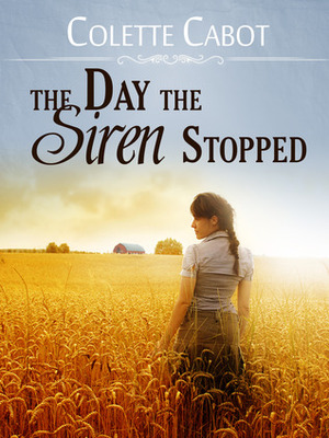 The Day The Siren Stopped by Colette Cabot