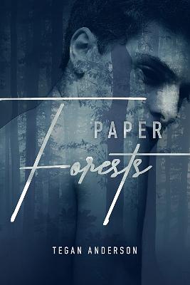Paper Forests by Tegan Anderson