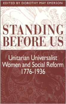 Standing Before Us: Unitarian Universalist Women and Social Reform, 1776-1936 by Helene Knox, Dorothy May Emerson, June Edwards