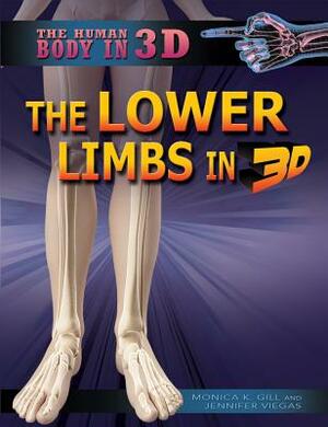 The Lower Limbs in 3D by Monica Gill, Jennifer Viegas