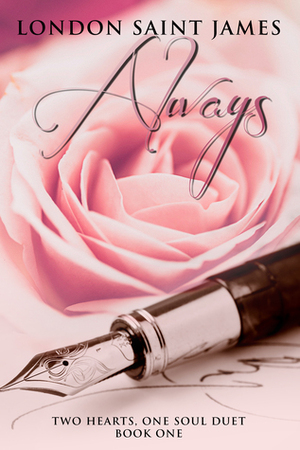 Always (Two Hearts, One Soul Duet: Book One) by London Saint James