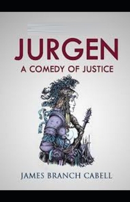 Jurgen: A Comedy of Justice Illustrated by James Branch Cabell